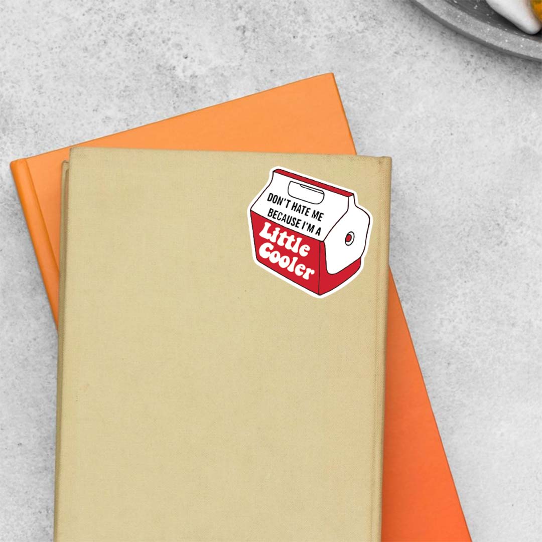 Don’t hate me because I am a little cooler Witty Stickers