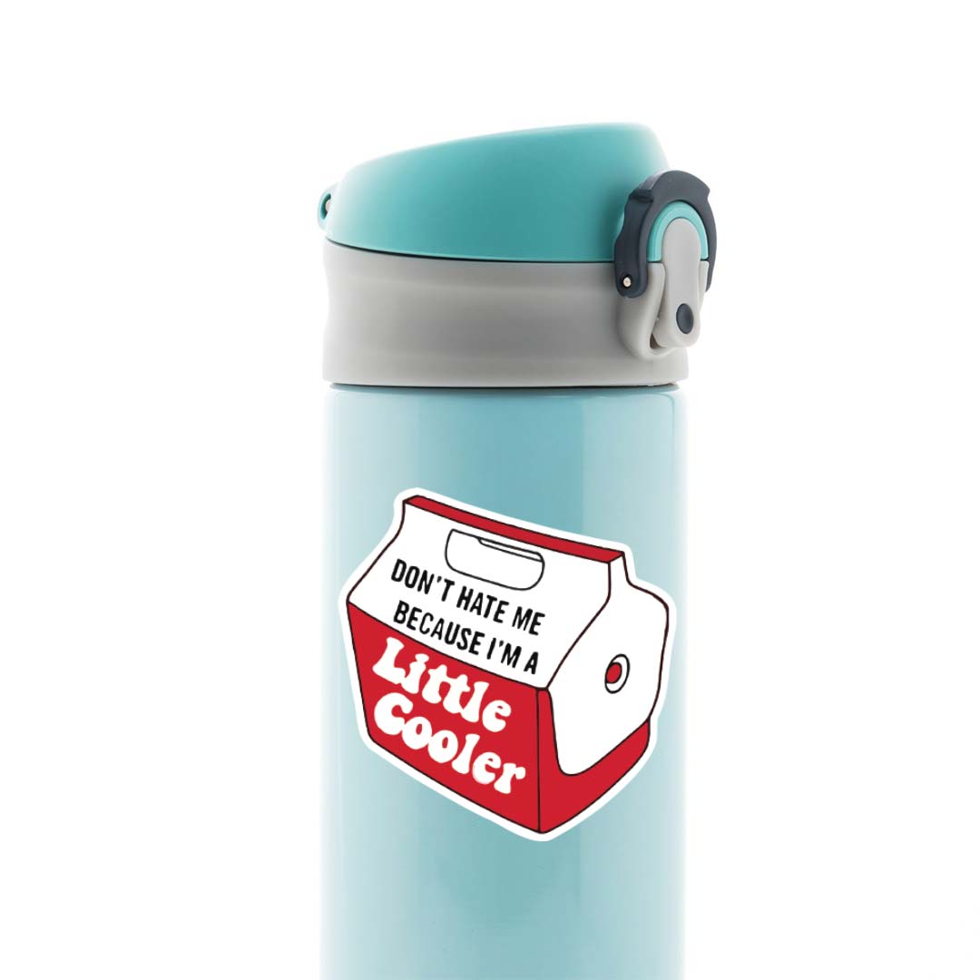 Don’t hate me because I am a little cooler Witty Stickers