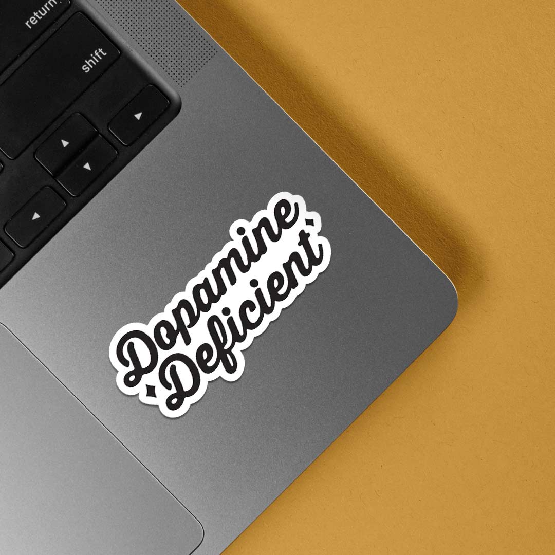 Dopamine Deficient Witty Stickers