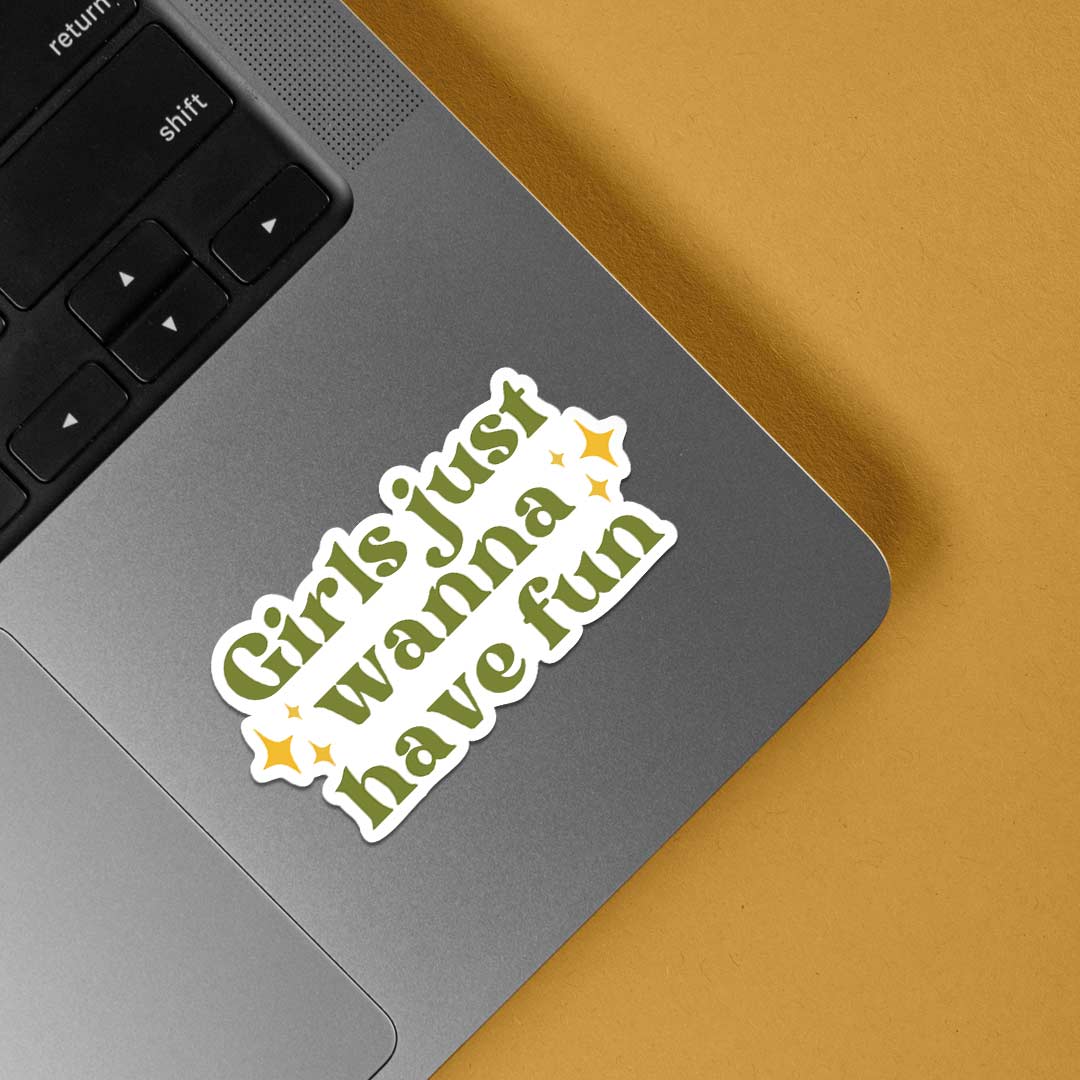 Girls just wanna have fun Witty Stickers