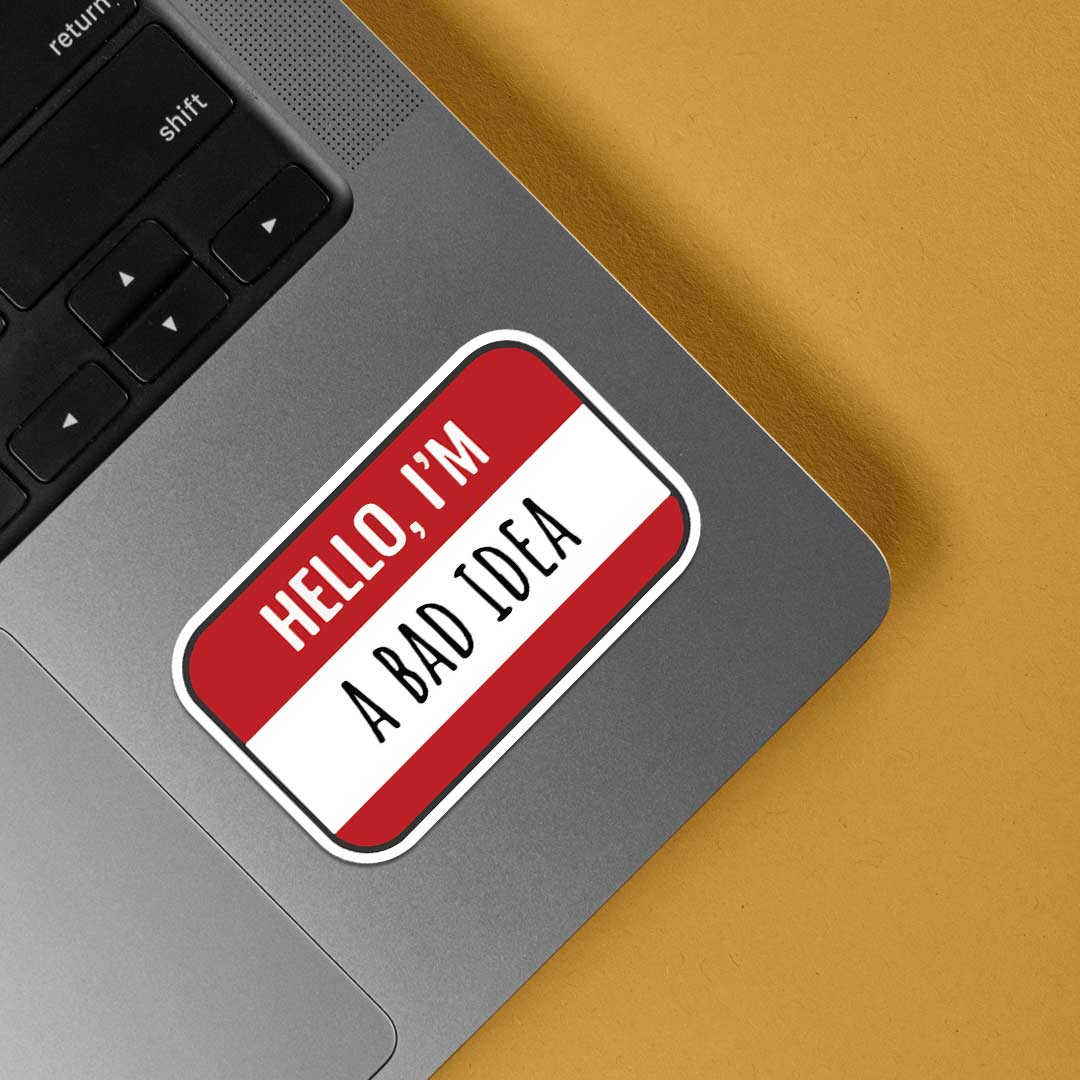 Hello I'm a bad idea Witty Stickers