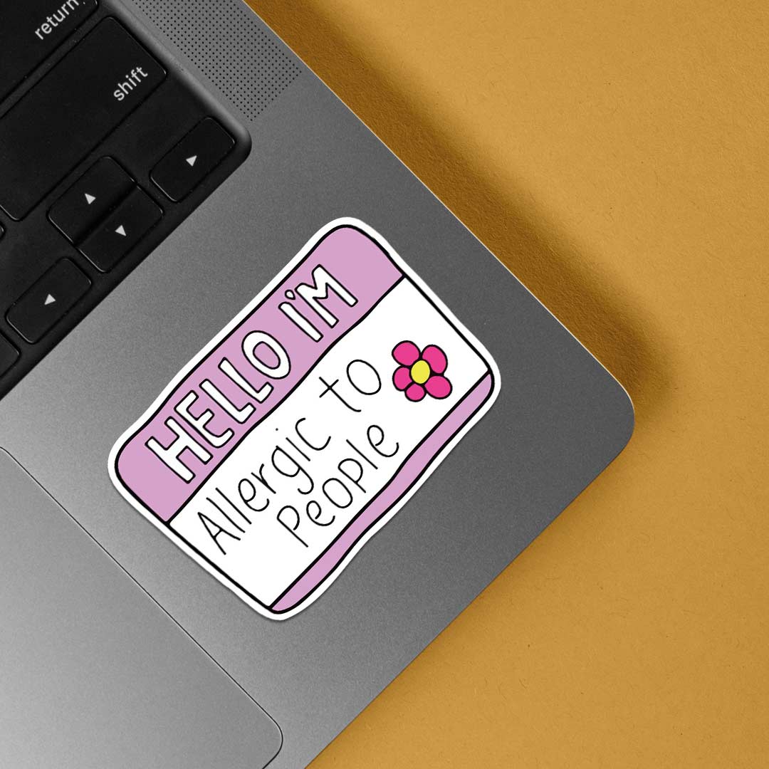 Hello I'm allergic to people Witty Stickers
