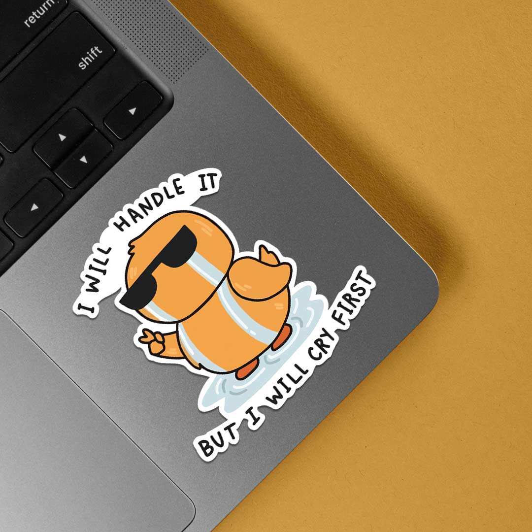 I will handle is but I will cry first Witty Stickers