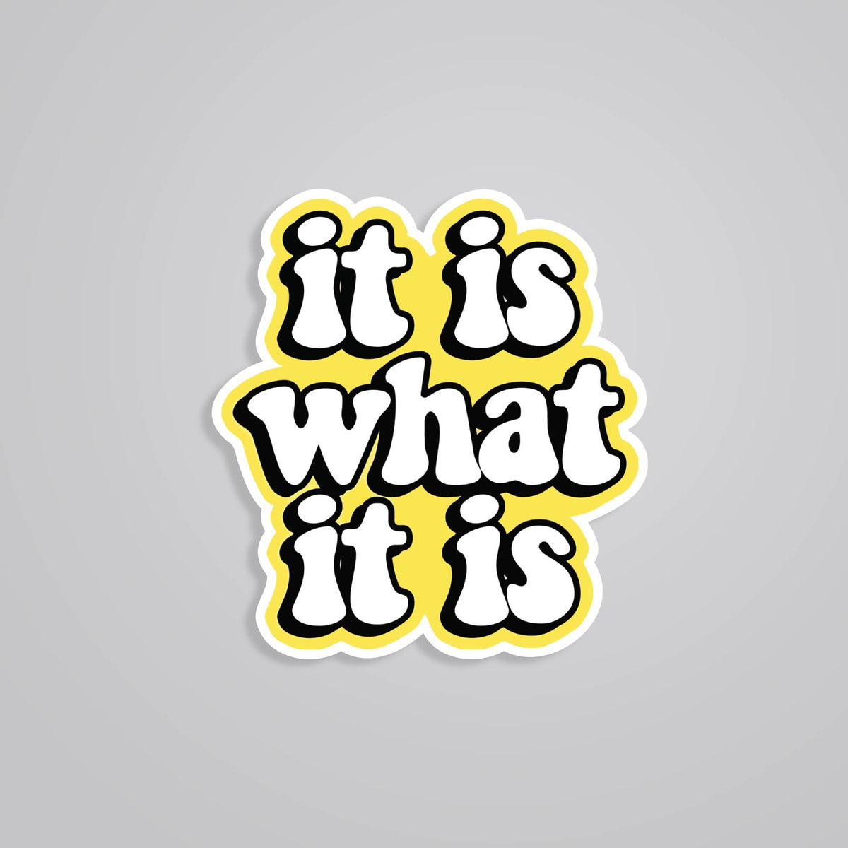 It is what it is Witty Stickers