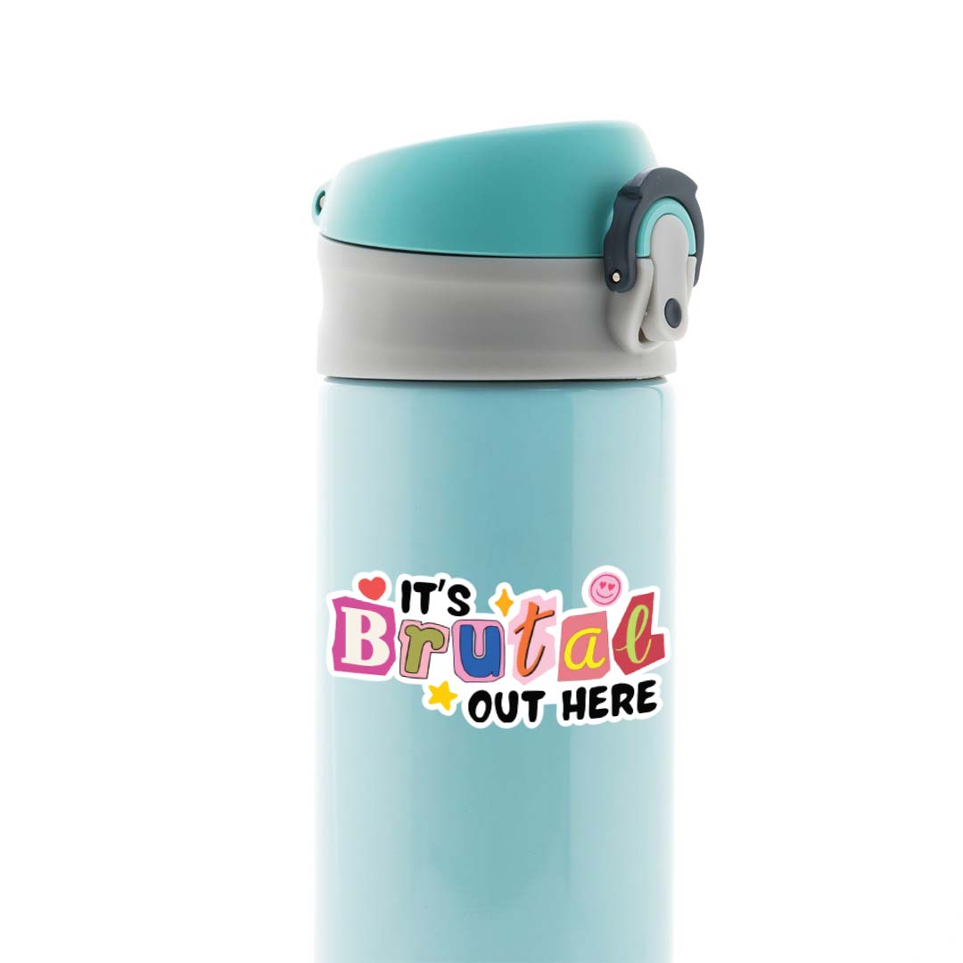 Its brutal out here Witty Stickers