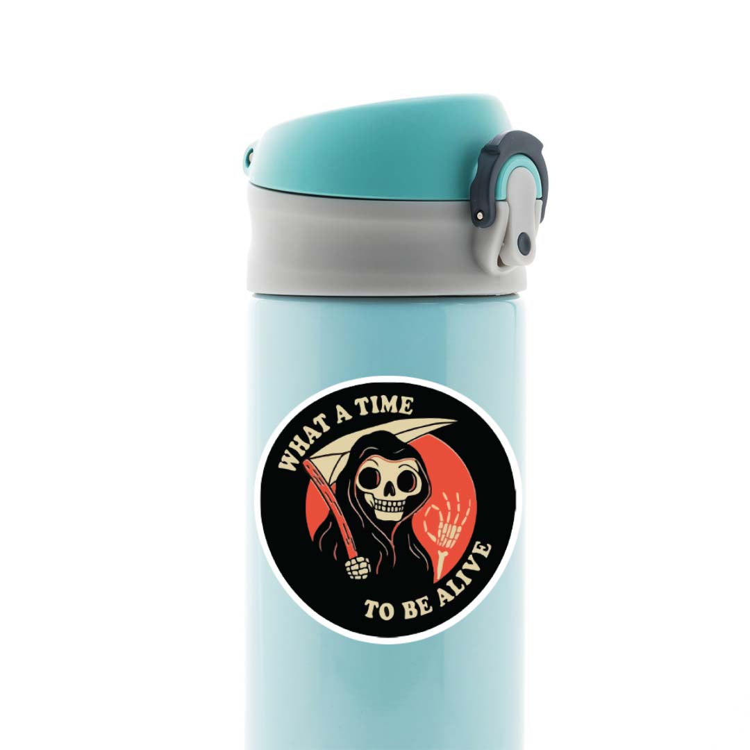 What a time to be alive Witty Stickers