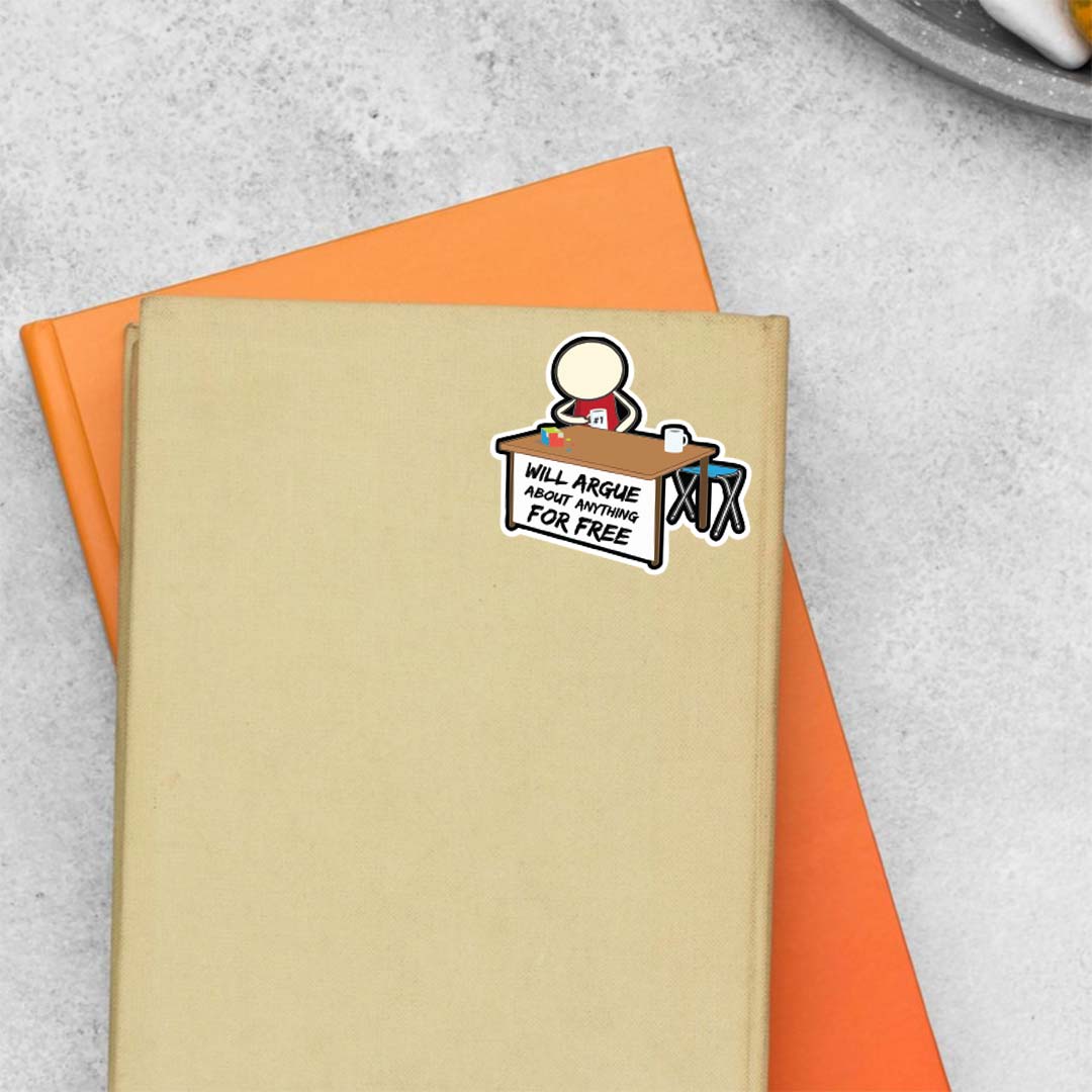 Will argue about anything for free Witty Stickers