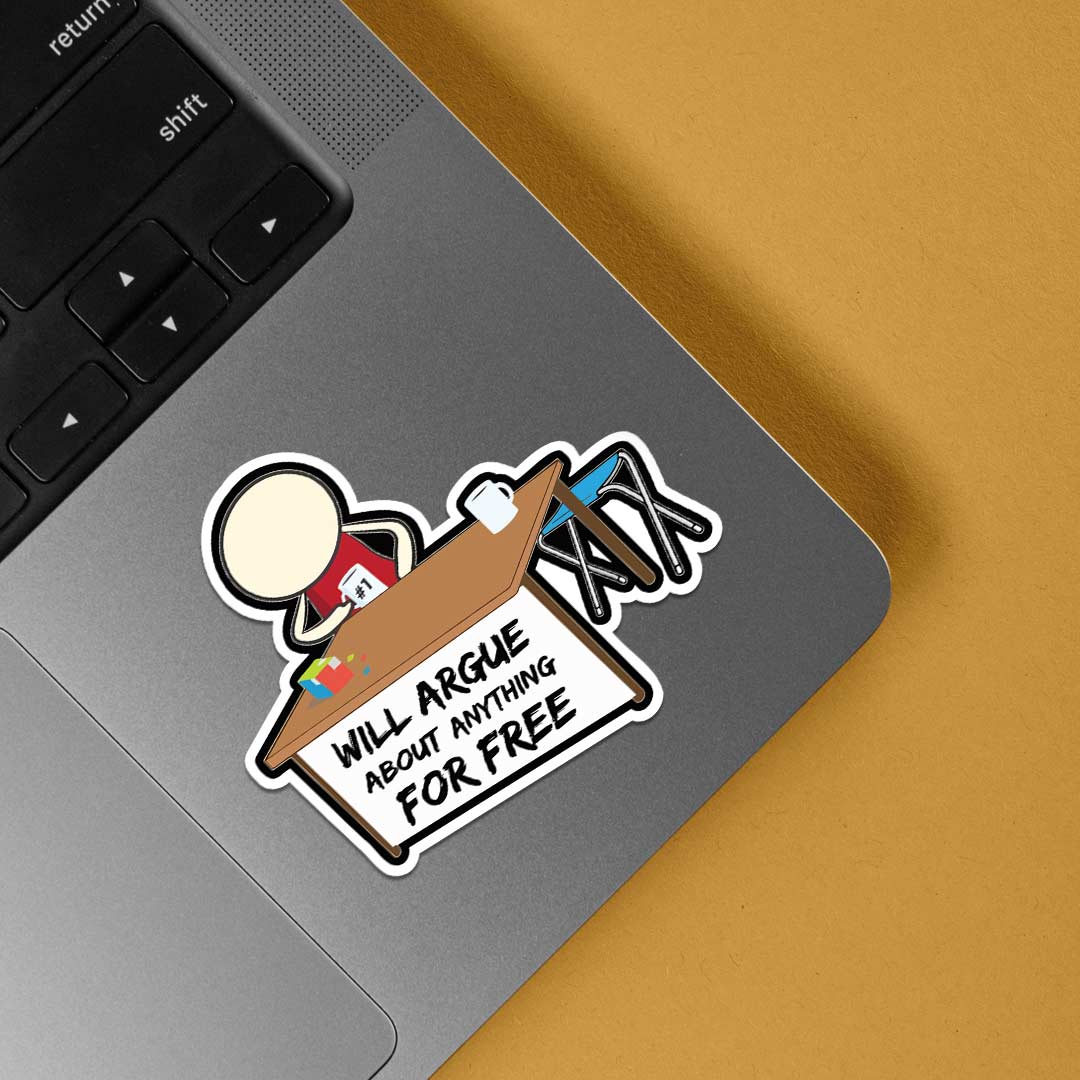 Will argue about anything for free Witty Stickers