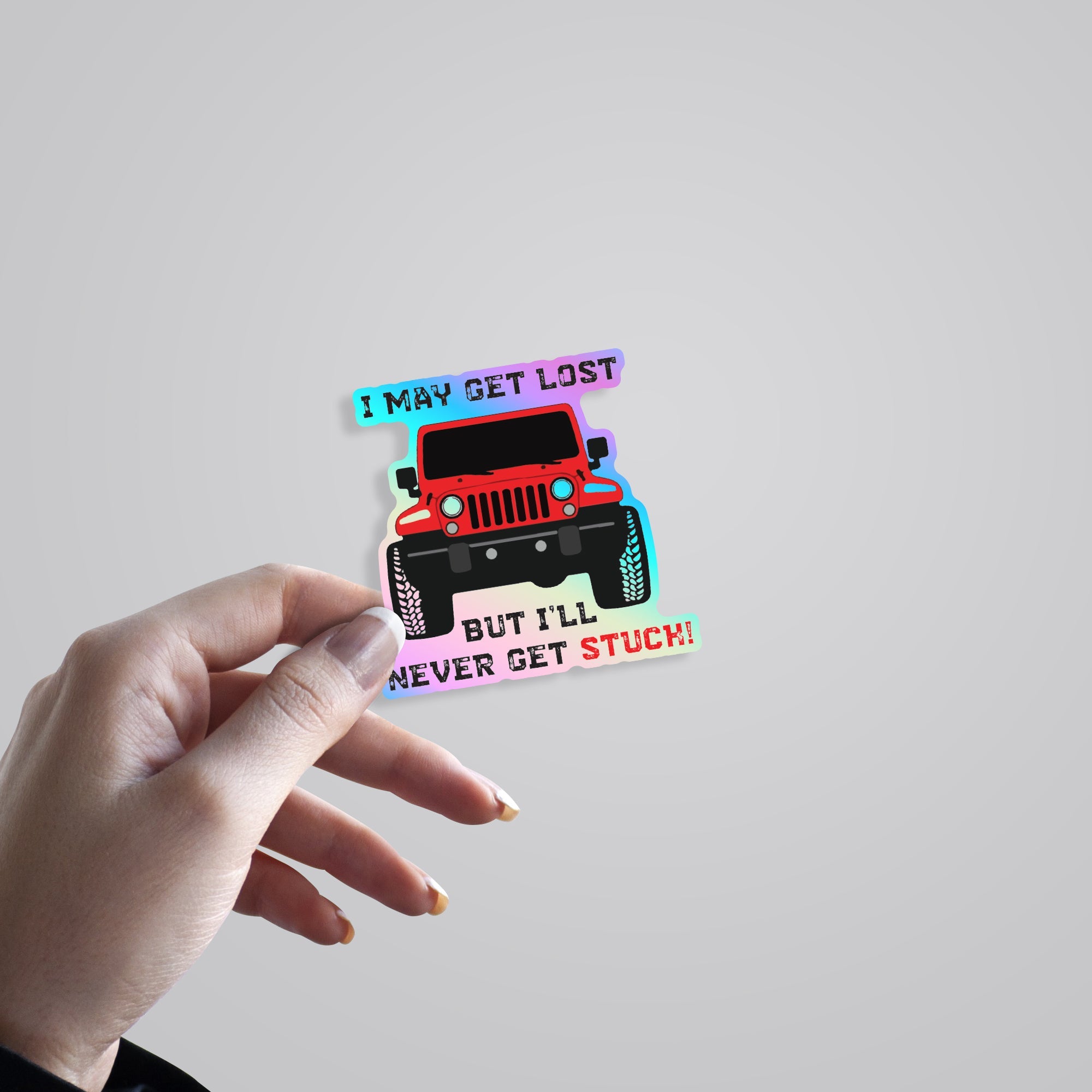 I may get Lost but I'll never get Stuck Holographic Stickers