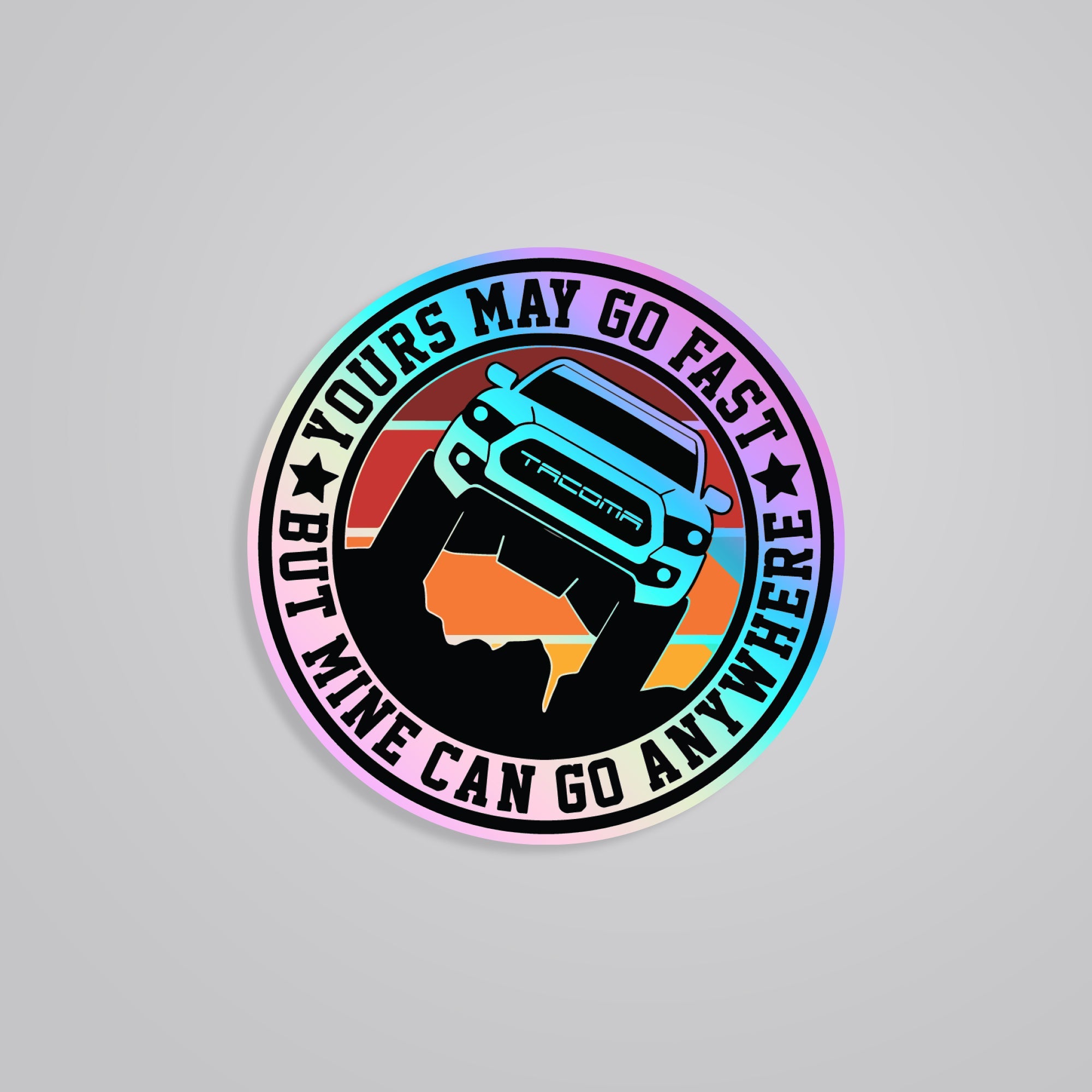 Fomo Store Holographic Stickers Cars & Bikes Yours May Go Fast But Mine Can Go Anywhere