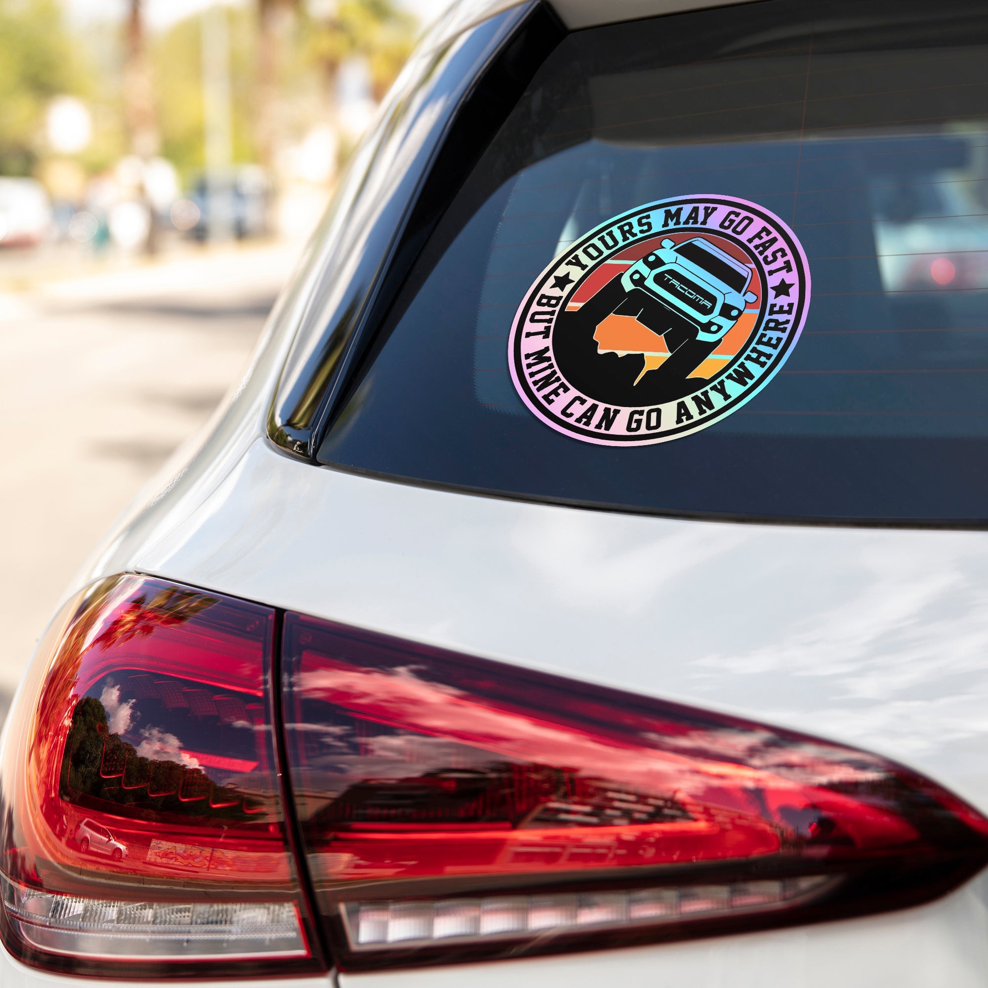 Yours May Go Fast But Mine Can Go Anywhere Holographic Stickers