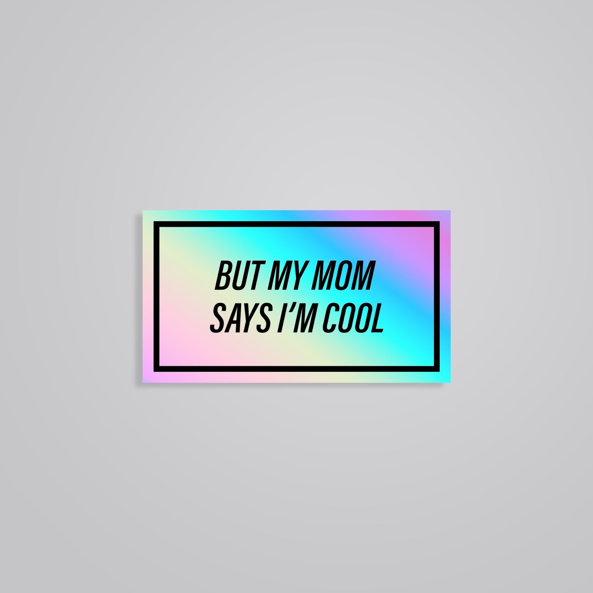 Fomo Store Holographic Stickers Witty But my Mom Says I'm Cool 