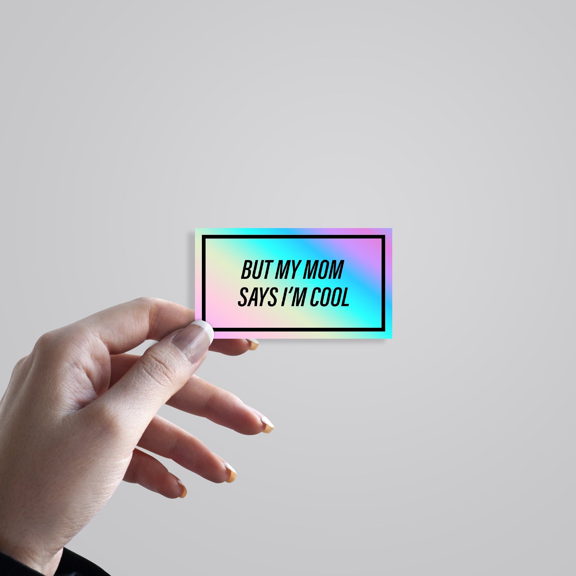 But my Mom Says I'm Cool Holographic Stickers