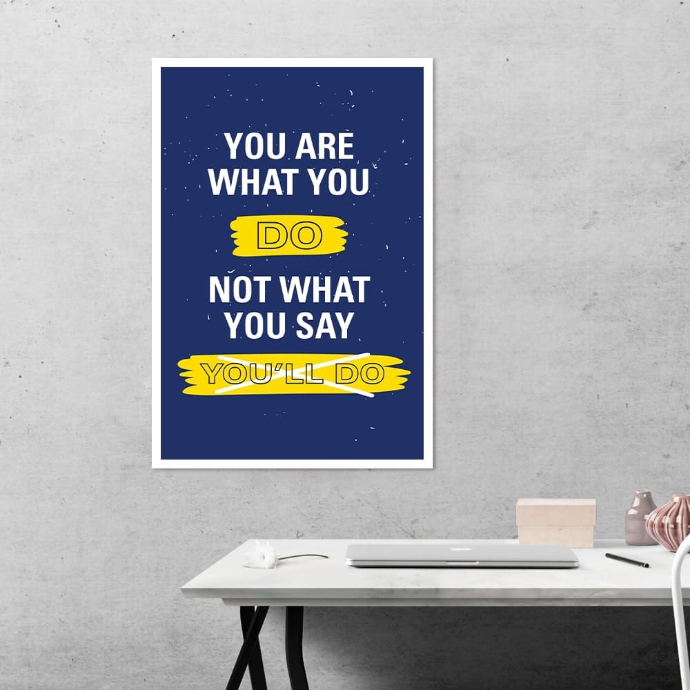 You Are What You Do Motivational Poster