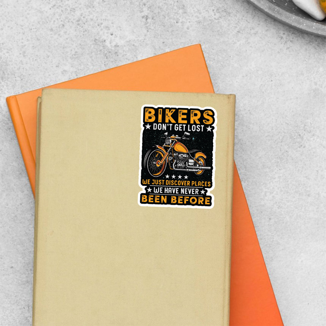 Bikers Don’t Get Lost We Just Discover Places Cars & Bikes Stickers