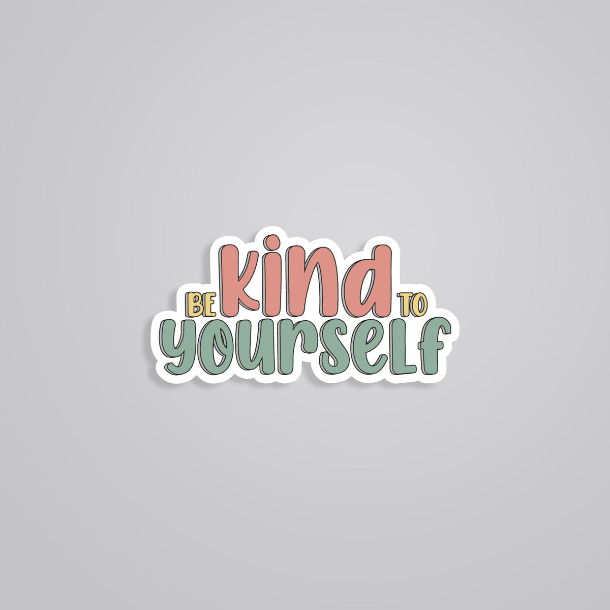 Be Kind To Yourself Motivational Sticker - A Daily Reminder for ...