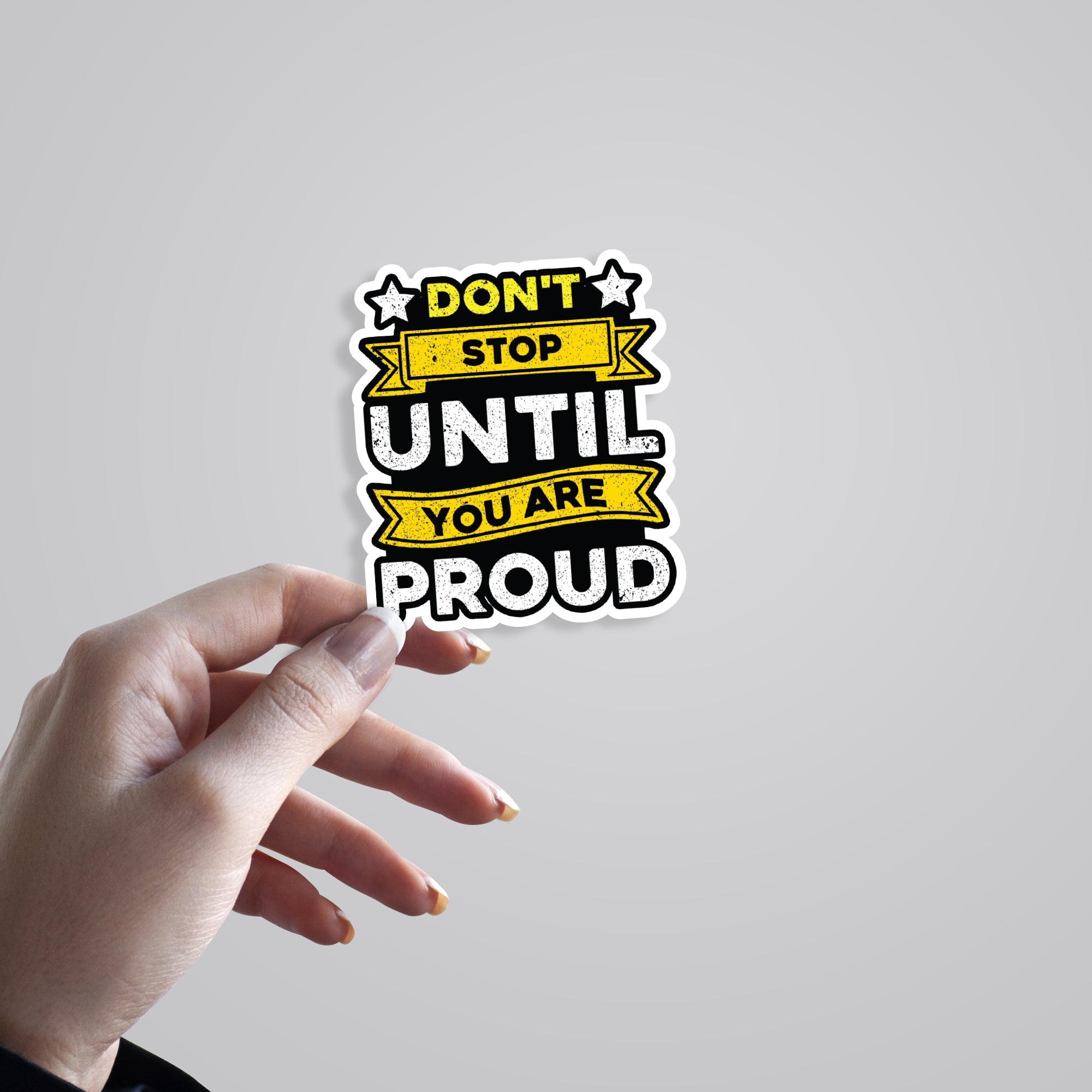 Don’t Stop Until You Are Proud Motivational Stickers