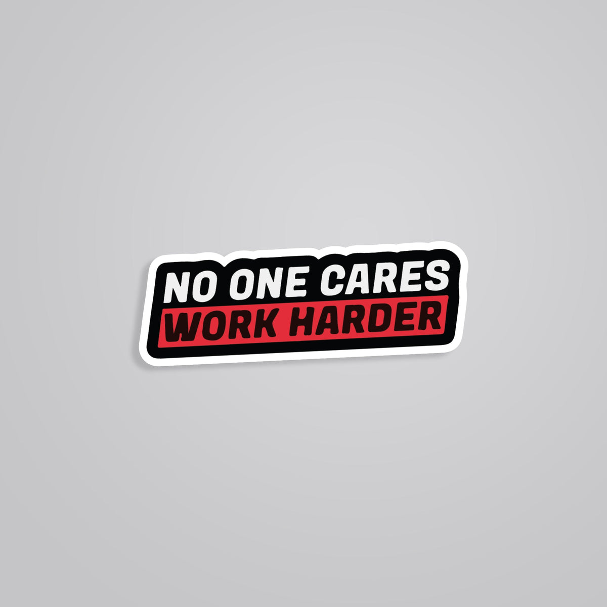 Number One Is Work No One Cares Work Harder Motivational Sticker - Inspire Success with ...