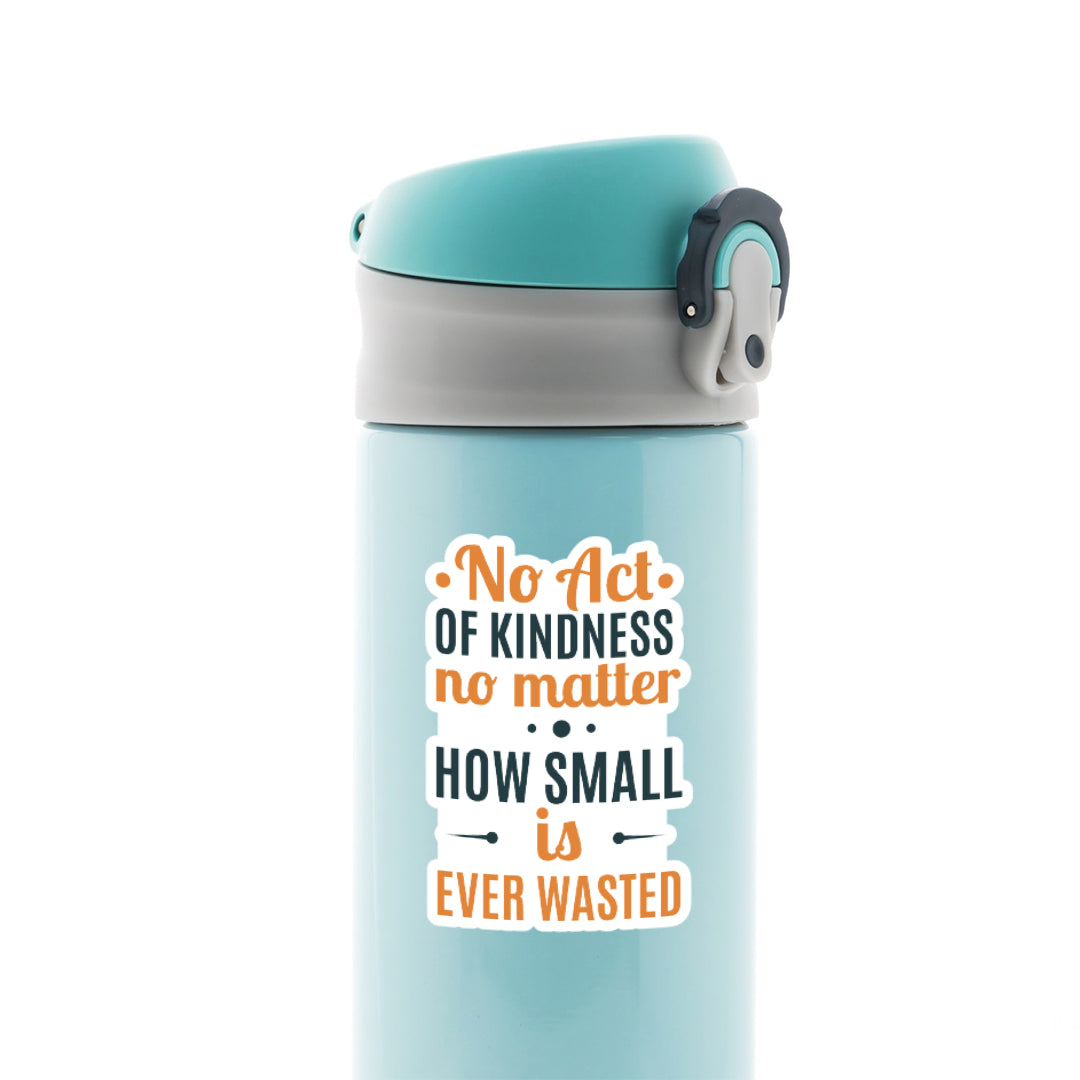 No act of kindness no matter how small is ever wasted Motivational Stickers