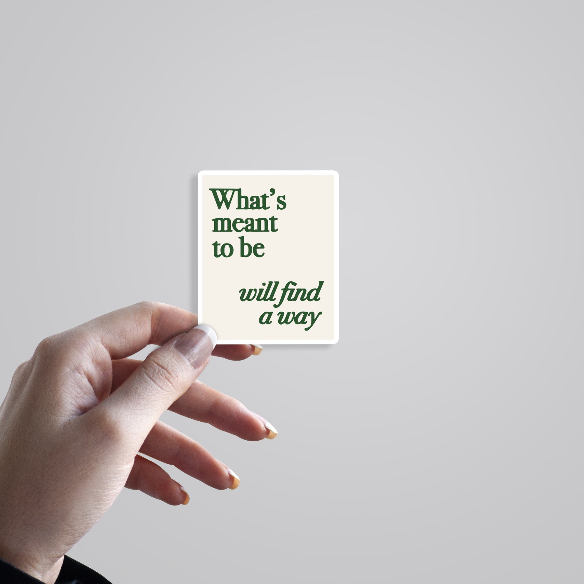 What's Meant to be will find a Way Motivational Stickers
