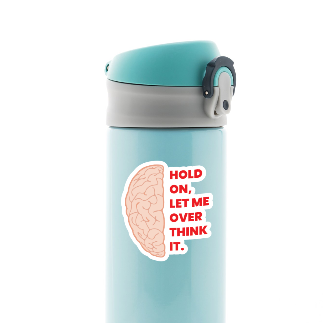 Hold on, Let Me Overthink it Witty Stickers