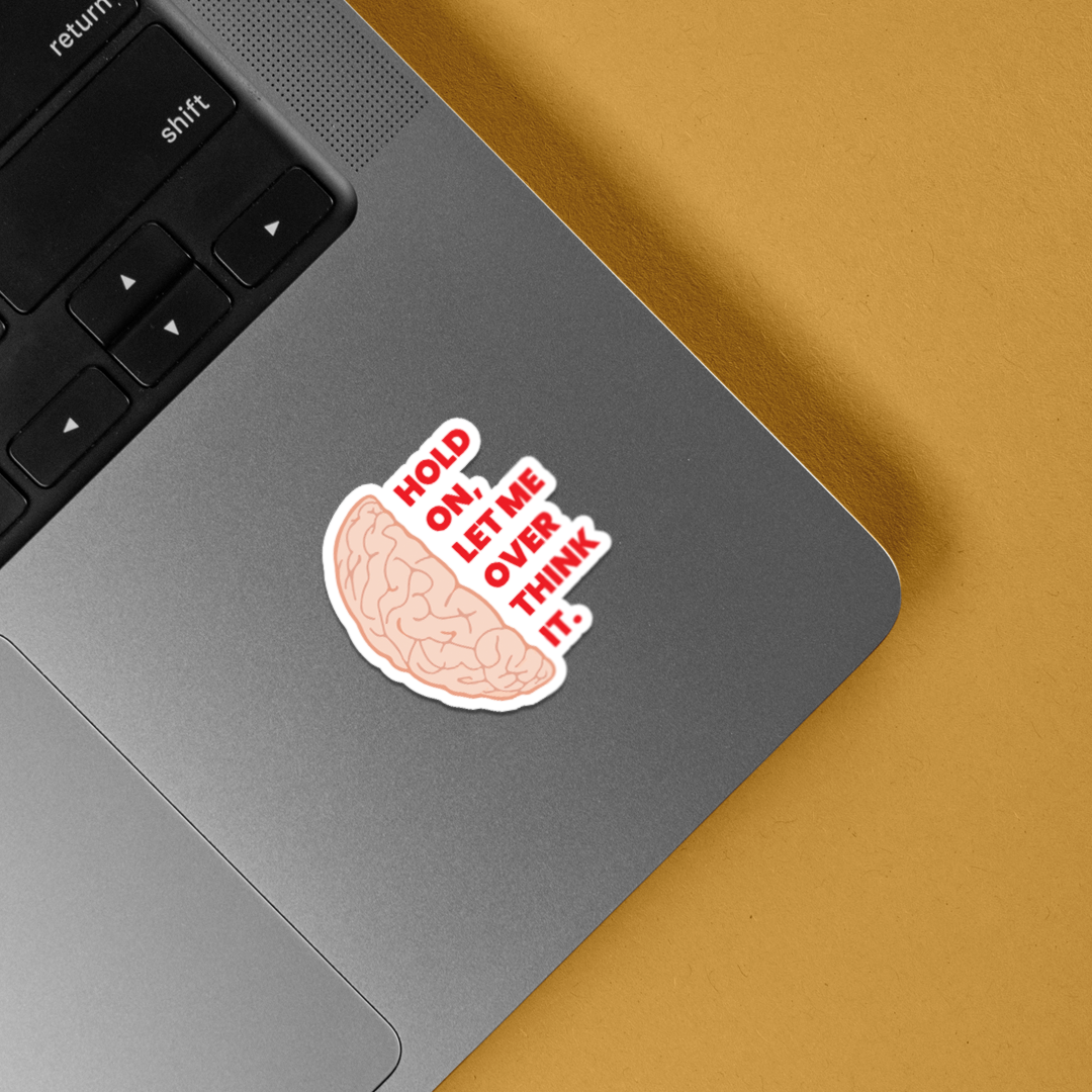 Hold on, Let Me Overthink it Witty Stickers