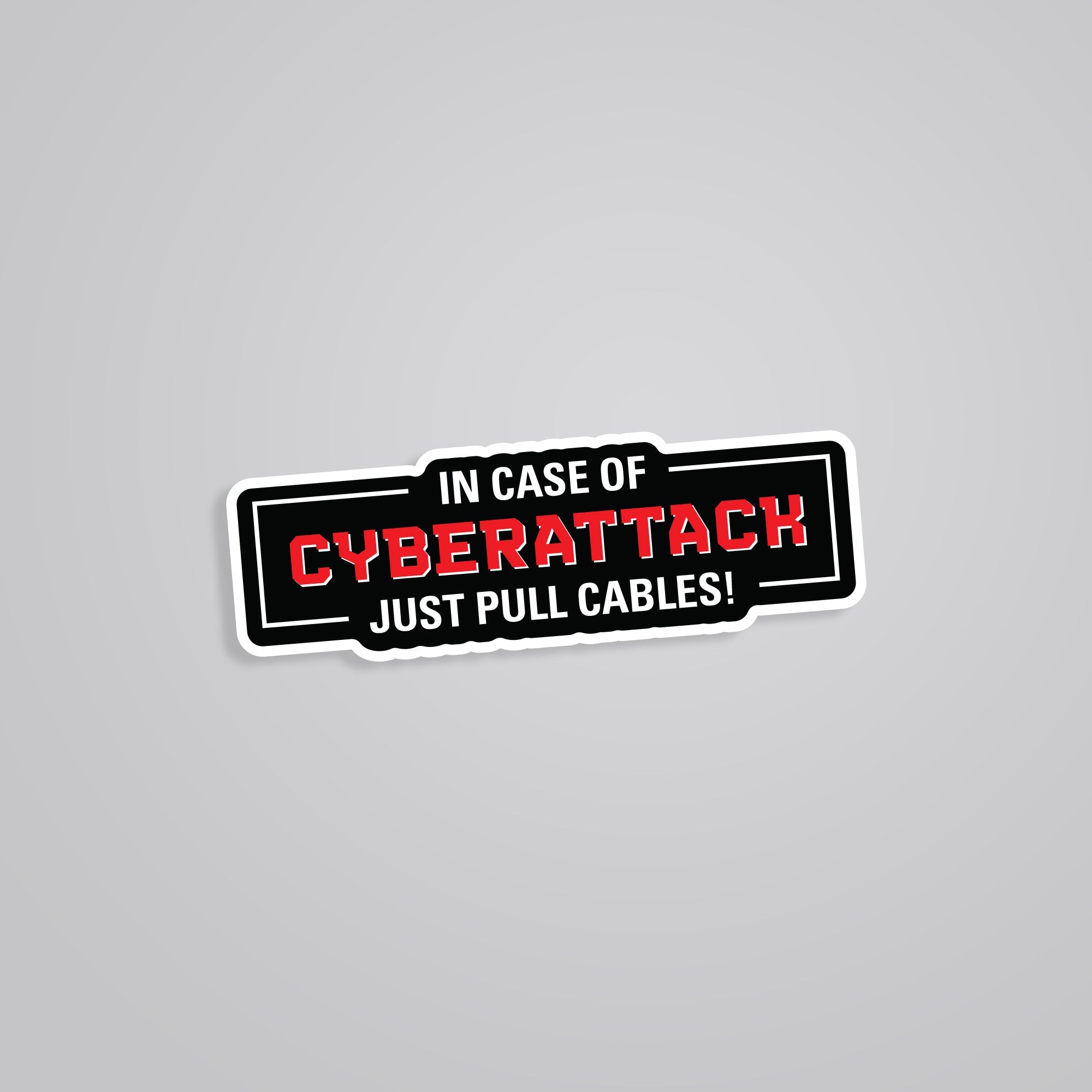 Fomo Store Stickers Witty In Case of Cyberattack Just Pull Cables