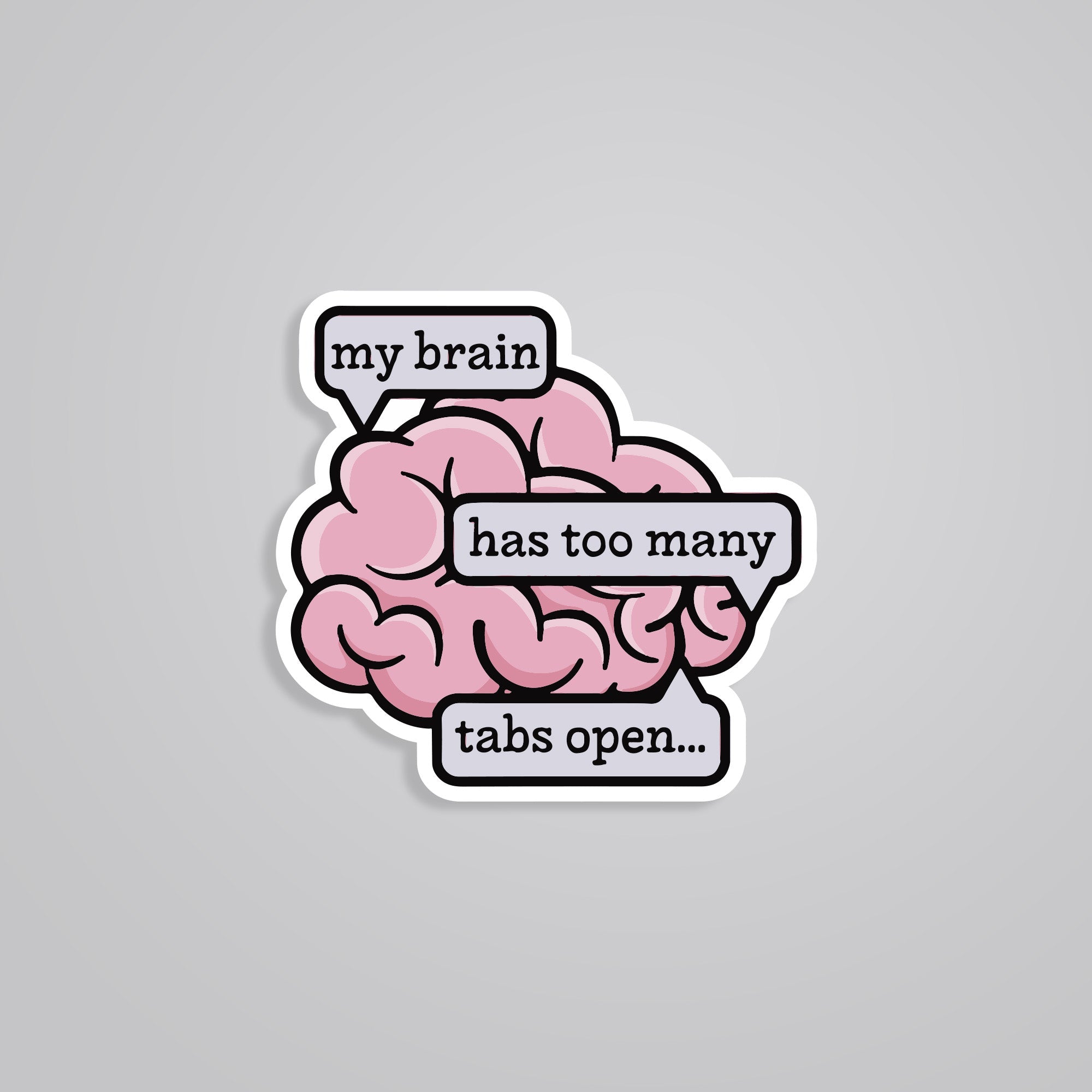 Get Organized with 'My Brain has too many tabs open' Witty Stickers ...