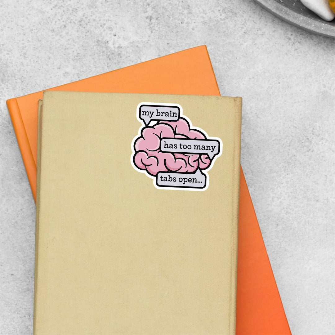 Get Organized with 'My Brain has too many tabs open' Witty Stickers ...