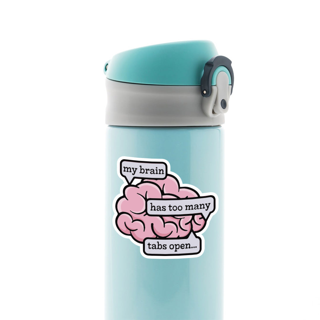 Get Organized with 'My Brain has too many tabs open' Witty Stickers ...