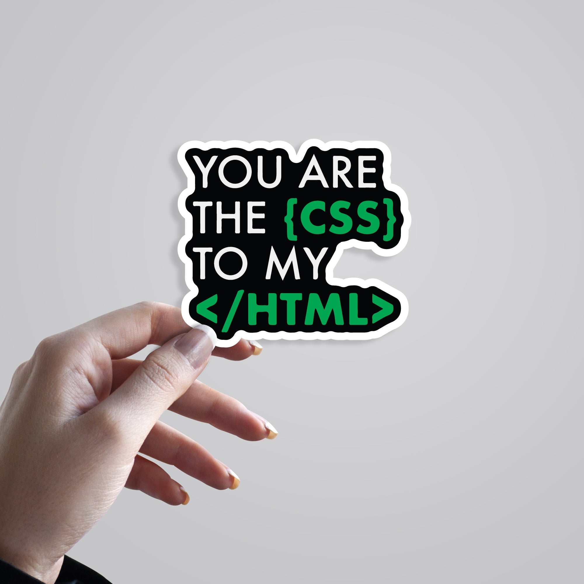 Fomo Store Stickers Witty You are the CSS to my HTML
