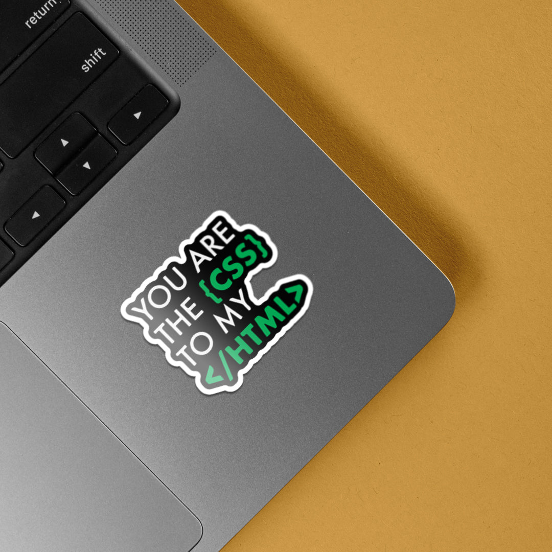 You are the CSS to my HTML Witty Stickers